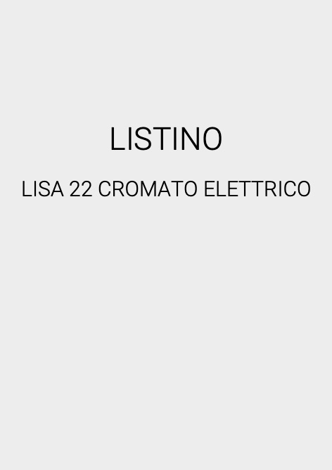 Cordivari - Listino prezzi LISA 22 CROMATO ELETTRICO